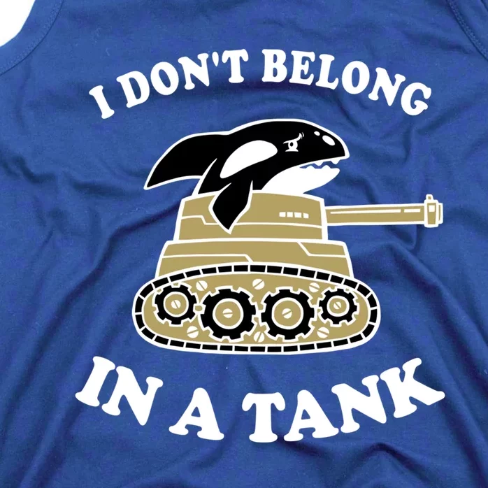 I Don't Belong In A Tank Gift Funny Killer Whale Meme Gift Tank Top