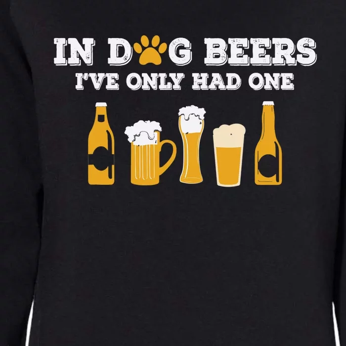 In Dog Beers I've Only Had One Funny ETOH Tee Womens California Wash Sweatshirt