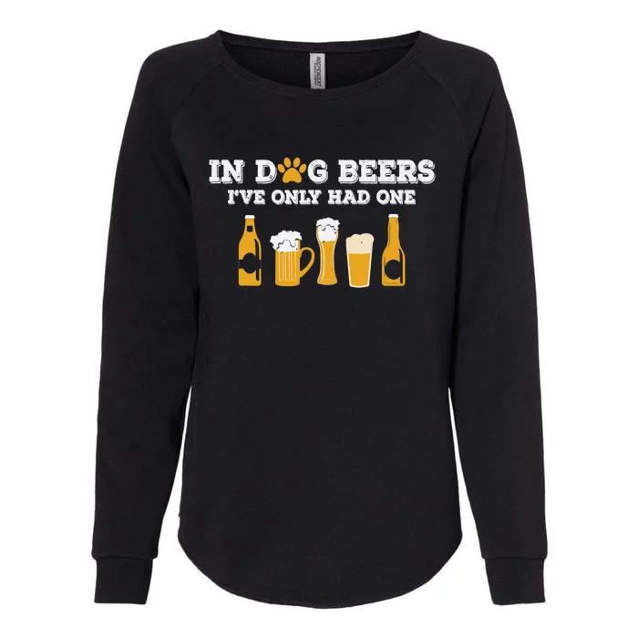 In Dog Beers I've Only Had One Funny ETOH Tee Womens California Wash Sweatshirt