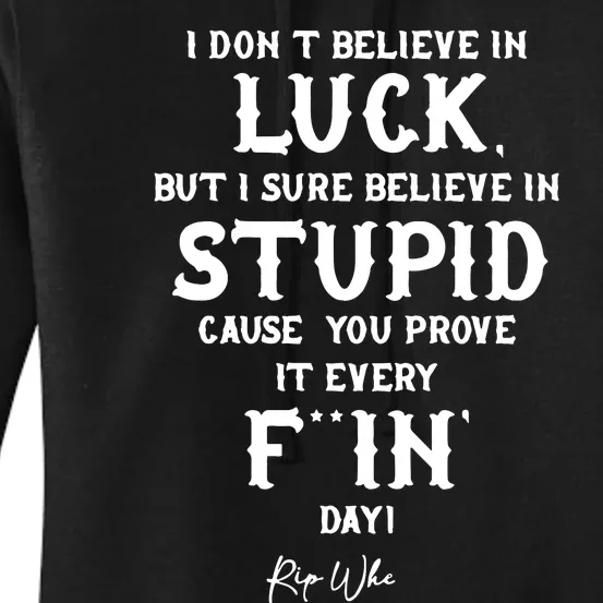 I Don't Believe In Luck But I Sure Believe In Stupid Cause You Prove It Rip Women's Pullover Hoodie