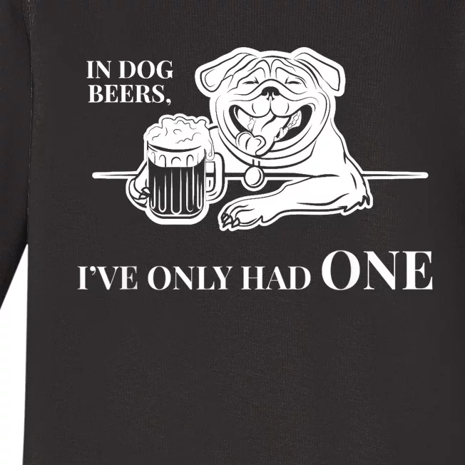 In Dog Beers I've Only Had One - Funny Drinking Baby Long Sleeve Bodysuit