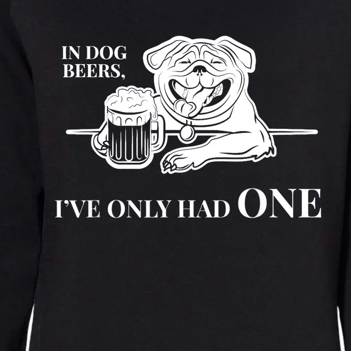 In Dog Beers I've Only Had One - Funny Drinking Womens California Wash Sweatshirt