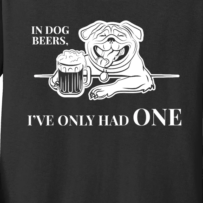 In Dog Beers I've Only Had One - Funny Drinking Kids Long Sleeve Shirt