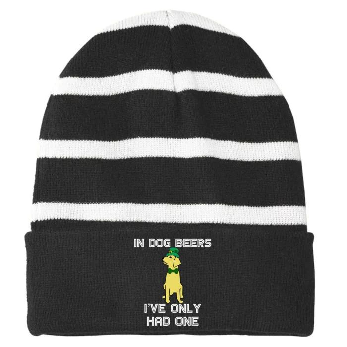 In Dog Beers I've Only Had One St. Patrick's Day Tee Striped Beanie with Solid Band