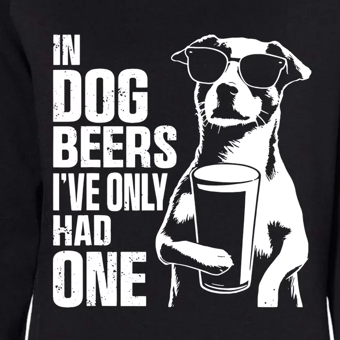 In Dog Beers Ive Only One Dog Women Funny Beer Womens California Wash Sweatshirt