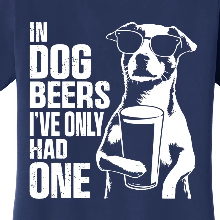 In Dog Beers Ive Only One Dog Women Funny Beer Women's T-Shirt