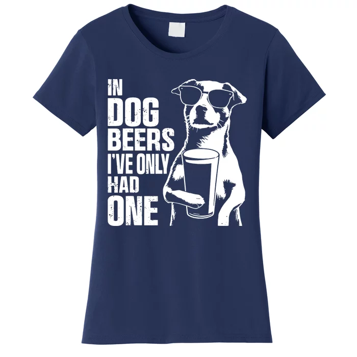 In Dog Beers Ive Only One Dog Women Funny Beer Women's T-Shirt