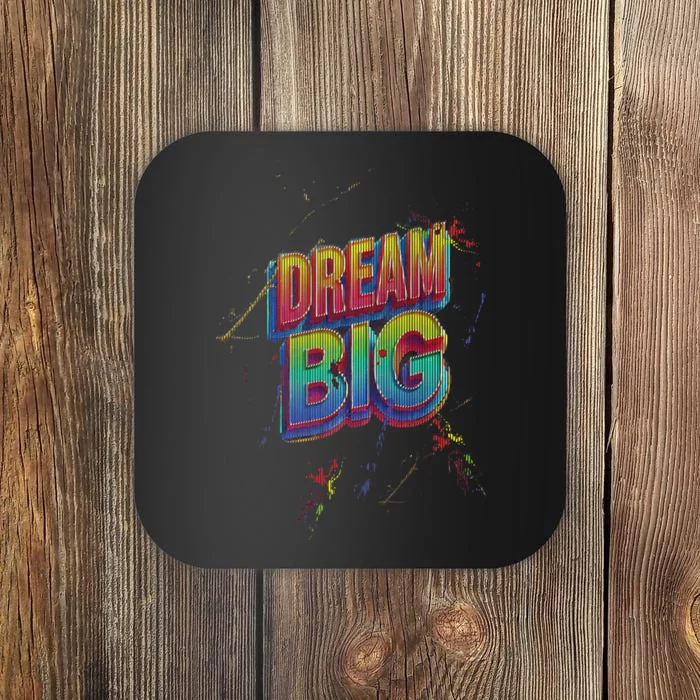 Inspirational Dream Big Coaster