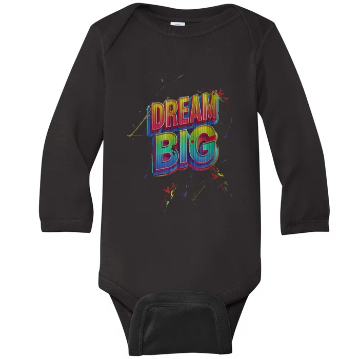 Inspirational Dream Big Baby Long Sleeve Bodysuit