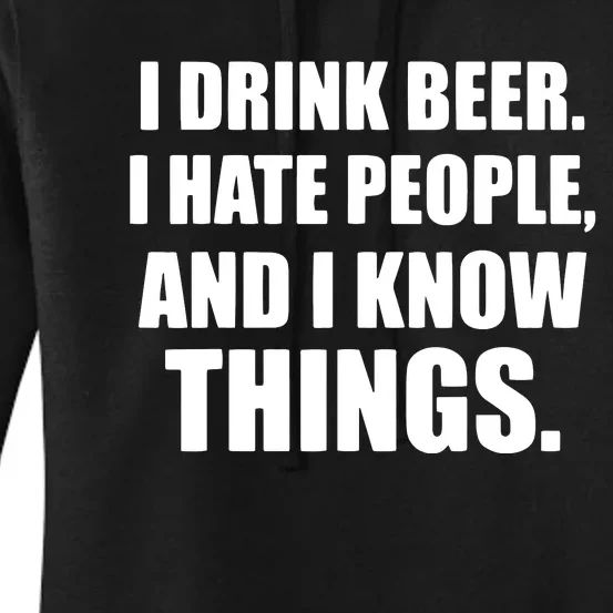 I Drink Beer I Hate People And I Know Things Women's Pullover Hoodie