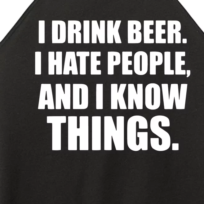 I Drink Beer I Hate People And I Know Things Women’s Perfect Tri Rocker Tank