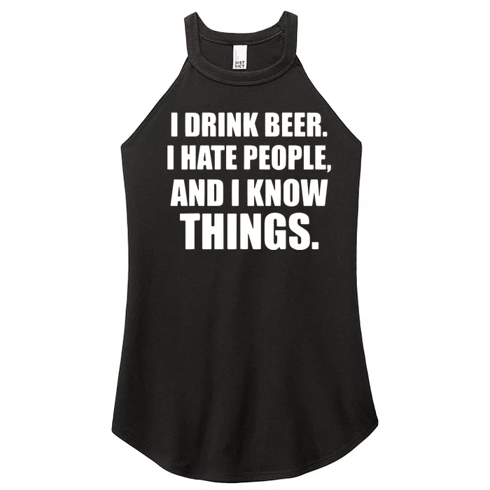 I Drink Beer I Hate People And I Know Things Women’s Perfect Tri Rocker Tank