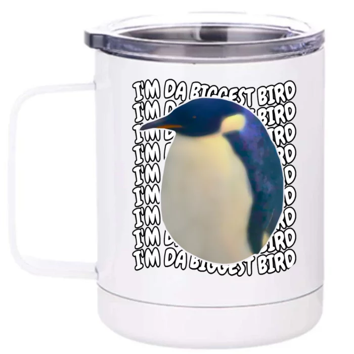 I'm Da Biggest Bird Meme For Bird Lovers Meme Enthusiasts Front & Back 12oz Stainless Steel Tumbler Cup