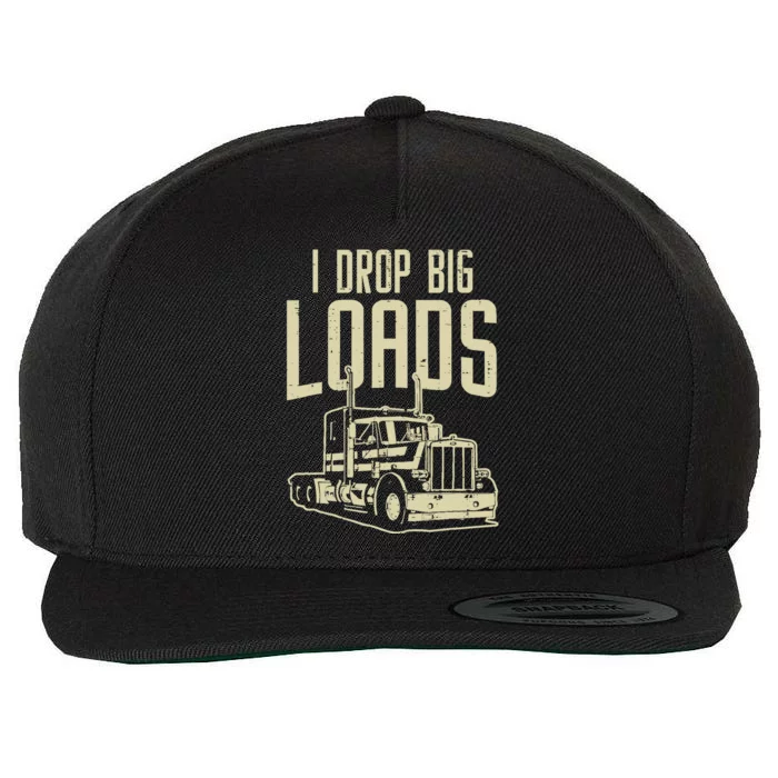 I Drop Big Loads Semi Truck Trucking Driver Trucker Gift Wool Snapback Cap