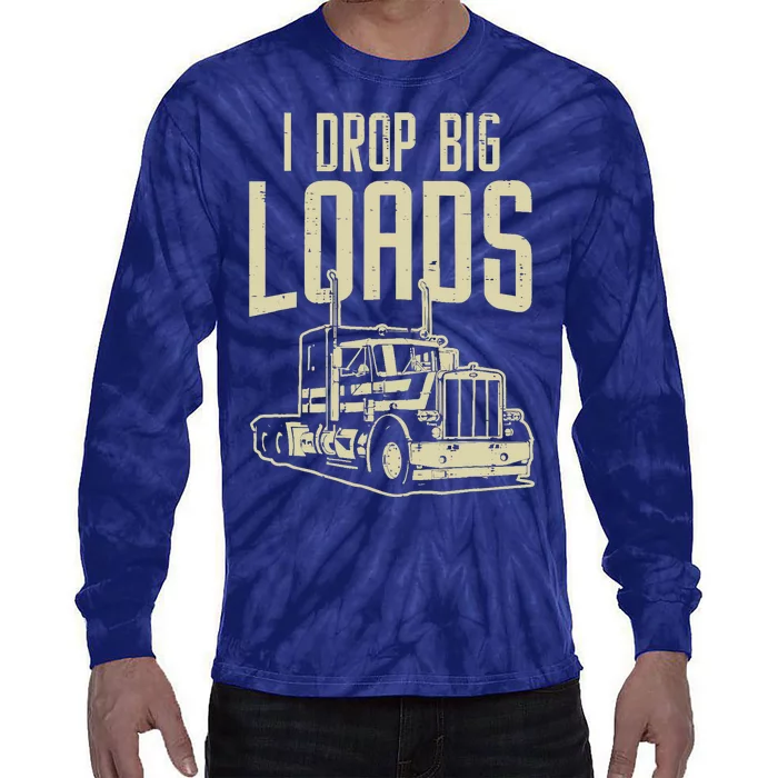 I Drop Big Loads Semi Truck Trucking Driver Trucker Gift Tie-Dye Long Sleeve Shirt