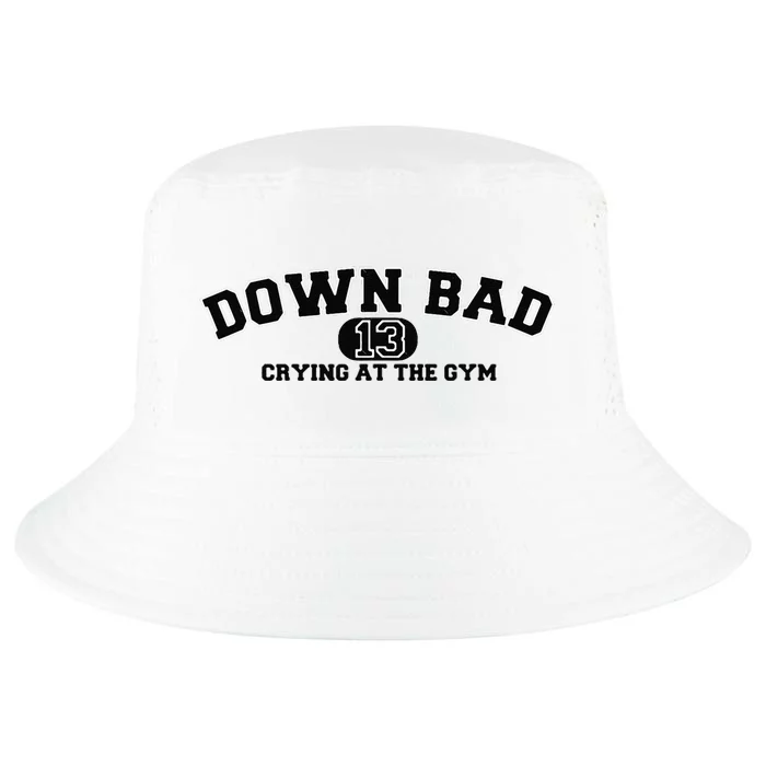 IM Down Bad Crying At The Gym Cool Comfort Performance Bucket Hat