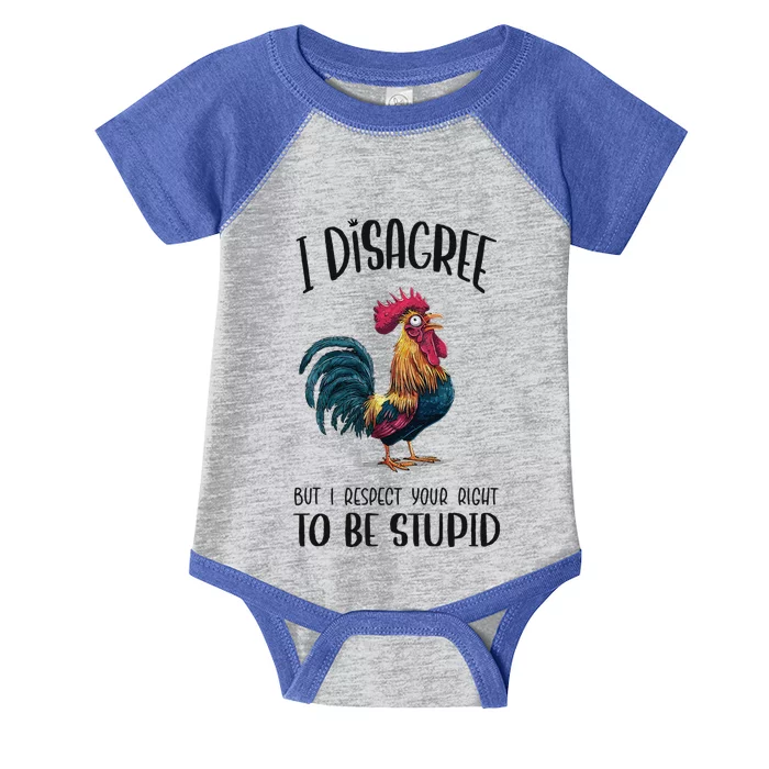 I Disagree But I Respect Your Right To Be Stupid Chicken Infant Baby Jersey Bodysuit