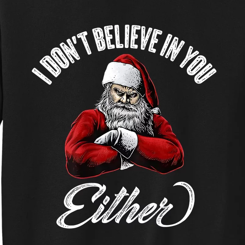 I Don't Believe In You Either Funny Christmas Santa Claus Sweatshirt