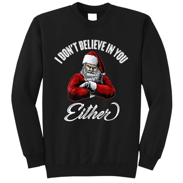 I Don't Believe In You Either Funny Christmas Santa Claus Sweatshirt