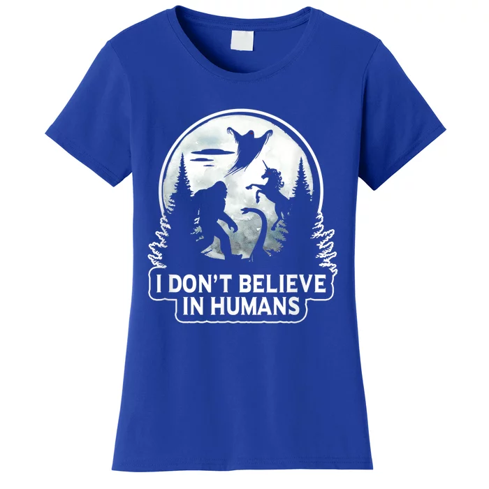 I Don't Believe In Hu Meaningful Gift Bigfoot Ufo Alien Unicorn Gift Women's T-Shirt