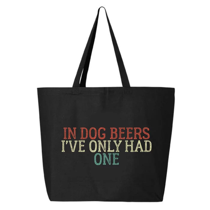 In Dog Beers I've Only Had One Funny 25L Jumbo Tote