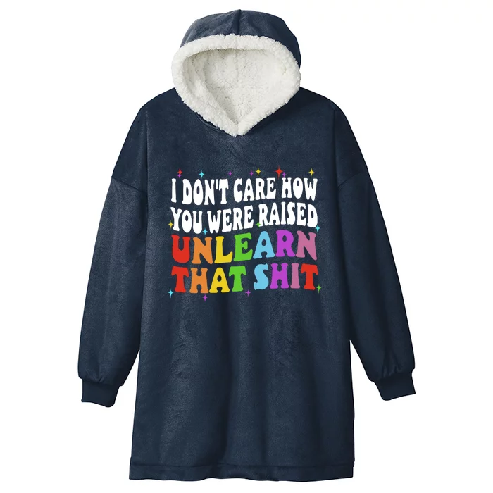 I Don&39;t Care How You Were Raised Unlearn That Hooded Wearable Blanket