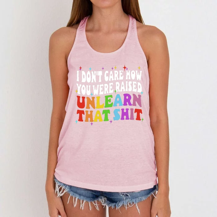 I Don&39;t Care How You Were Raised Unlearn That Women's Knotted Racerback Tank