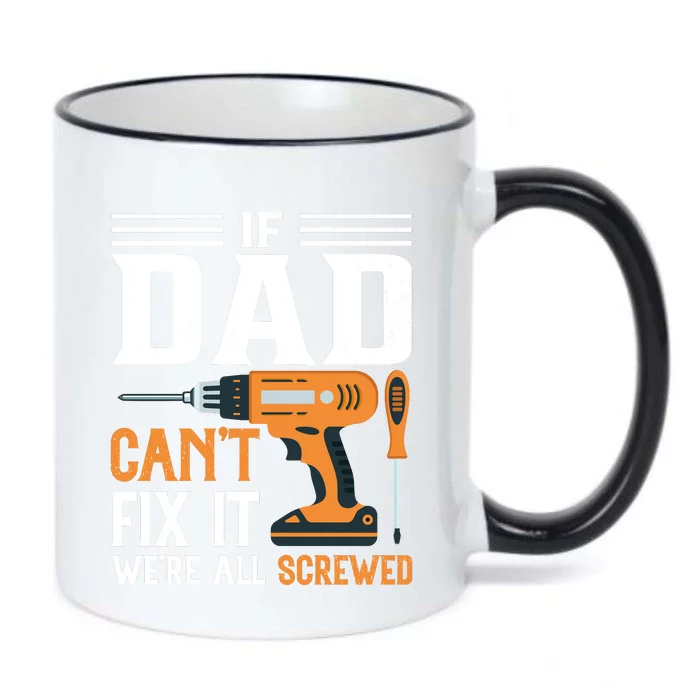 If Dad CanT Fix It WeRe All Screwed FatherS Day Print Black Color Changing Mug