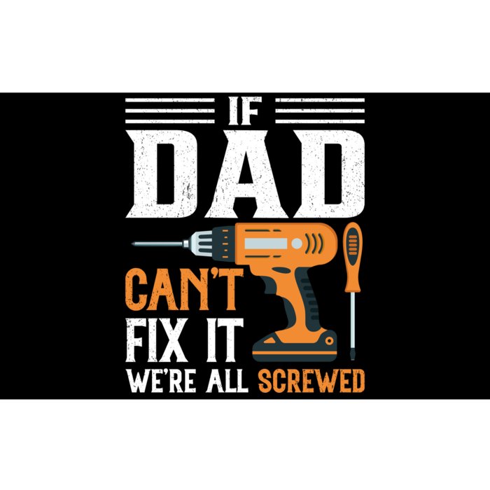 If Dad CanT Fix It WeRe All Screwed FatherS Day Print Bumper Sticker