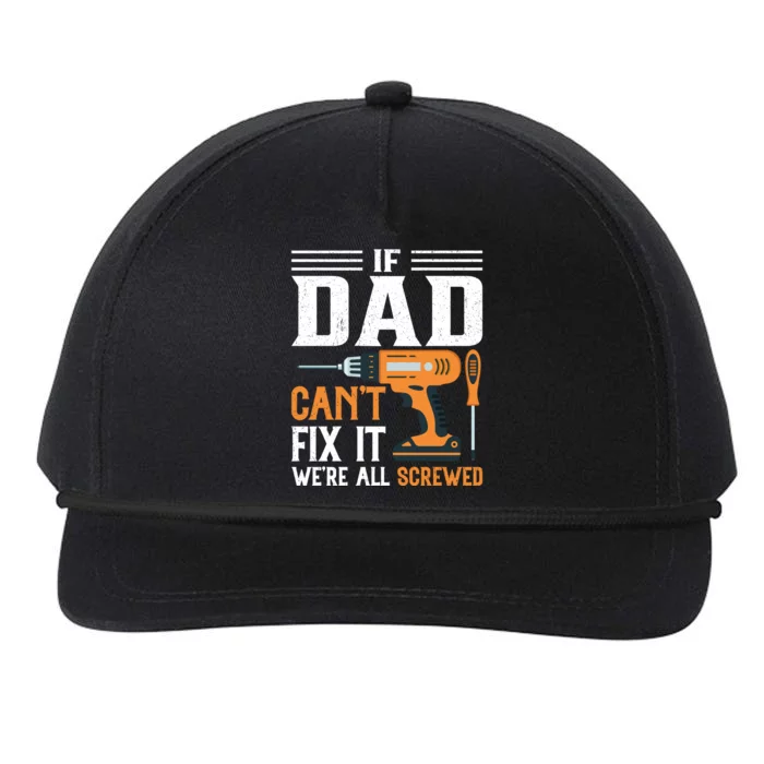 If Dad CanT Fix It WeRe All Screwed FatherS Day Print Snapback Five-Panel Rope Hat