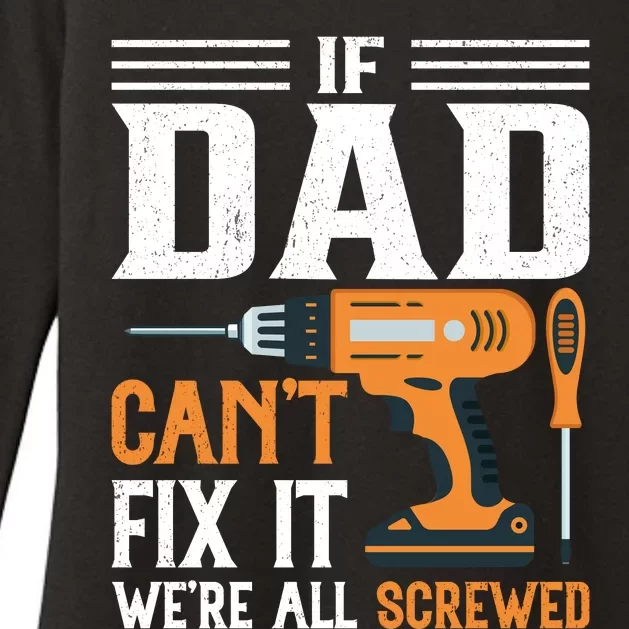 If Dad CanT Fix It WeRe All Screwed FatherS Day Print Womens CVC Long Sleeve Shirt