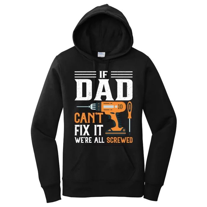 If Dad CanT Fix It WeRe All Screwed FatherS Day Print Women's Pullover Hoodie