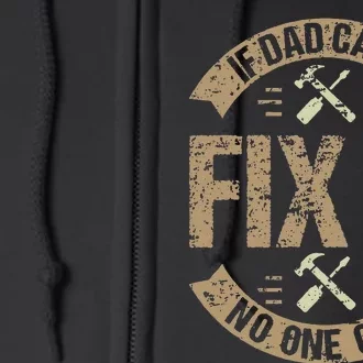 If Dad Can't Fix It No One Can Funny Mechanic & Engineer Full Zip Hoodie