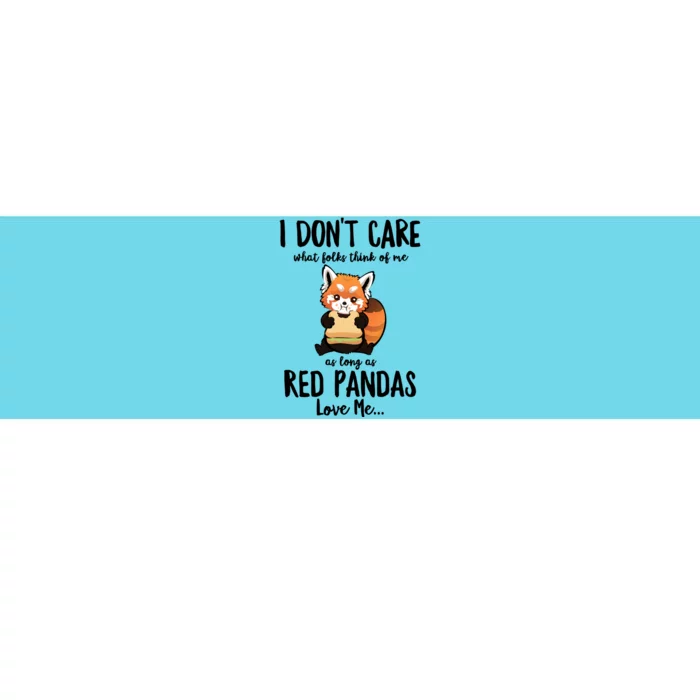 I Dont Care What Folks Think Of Me As Long Red Pandas Great Gift Bumper Sticker