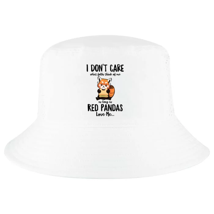 I Dont Care What Folks Think Of Me As Long Red Pandas Great Gift Cool Comfort Performance Bucket Hat