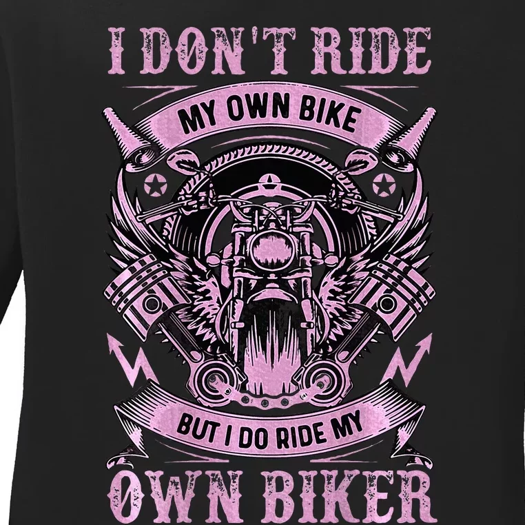 I DonT Care My Own Bike But I Do Ride My Own Biker Ladies Long Sleeve Shirt