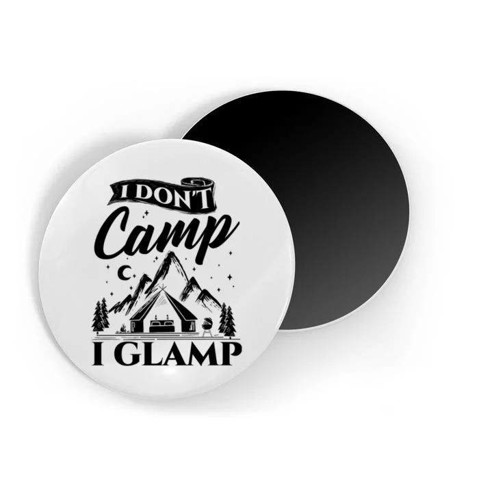 I Dont Camp I Glamp Glamping Glamper Glamorous Camping Magnet