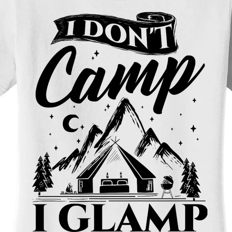 I Dont Camp I Glamp Glamping Glamper Glamorous Camping Women's T-Shirt