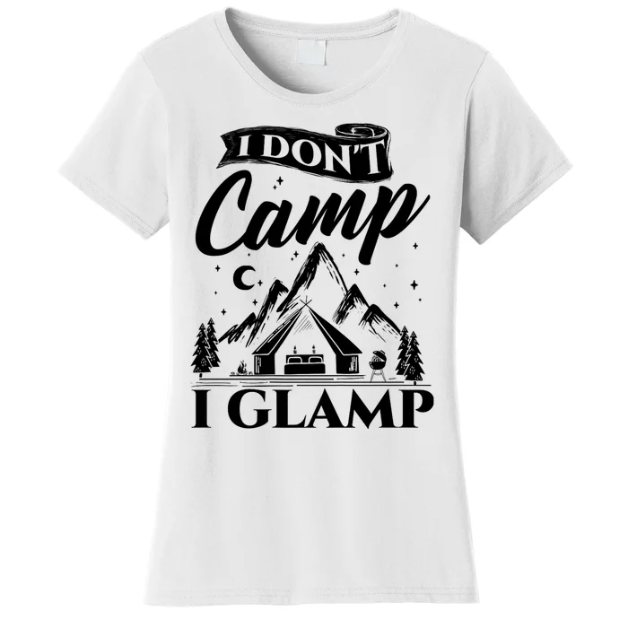 I Dont Camp I Glamp Glamping Glamper Glamorous Camping Women's T-Shirt