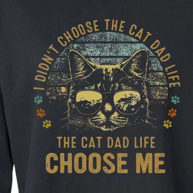 I Didn't Choose The Cat Dad Life The Cat Dad Life Choose Me Cropped Pullover Crew