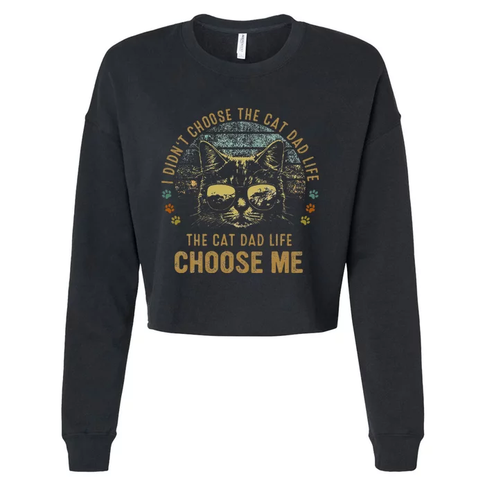 I Didn't Choose The Cat Dad Life The Cat Dad Life Choose Me Cropped Pullover Crew