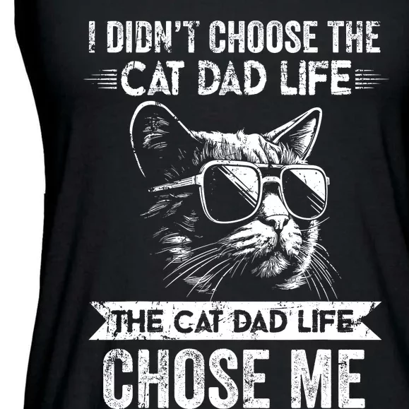 I Didnt Choose The Cat Dad Life The Cat Dad Life Chose Me Ladies Essential Flowy Tank