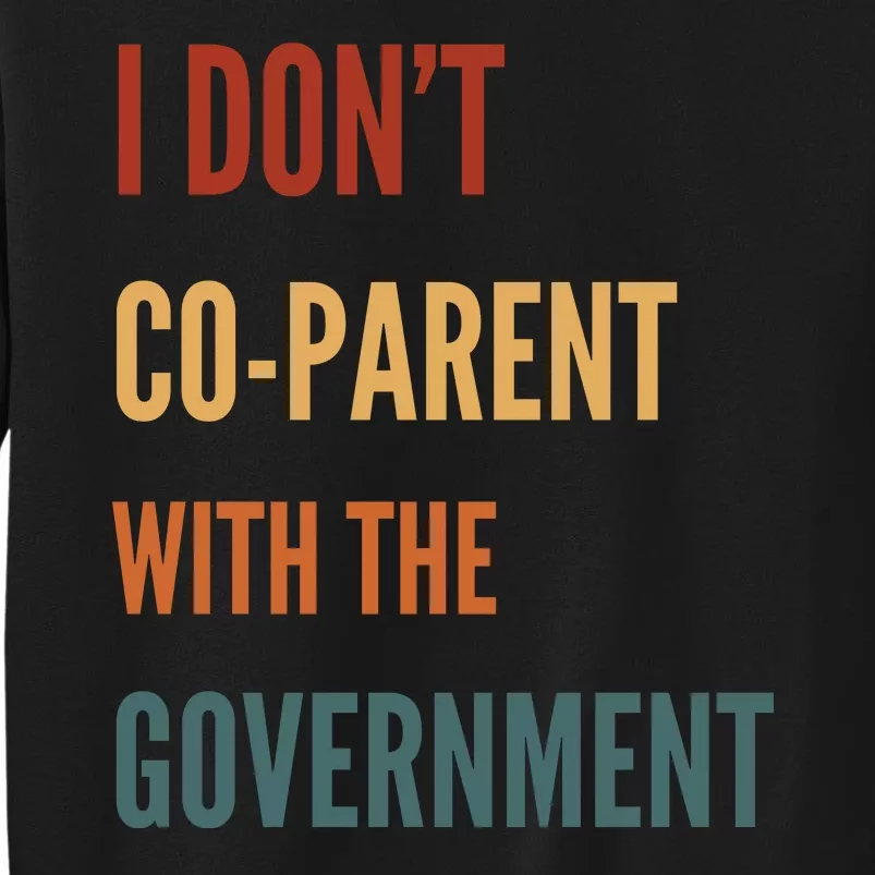 I DonT Coparent With The Government Sweatshirt