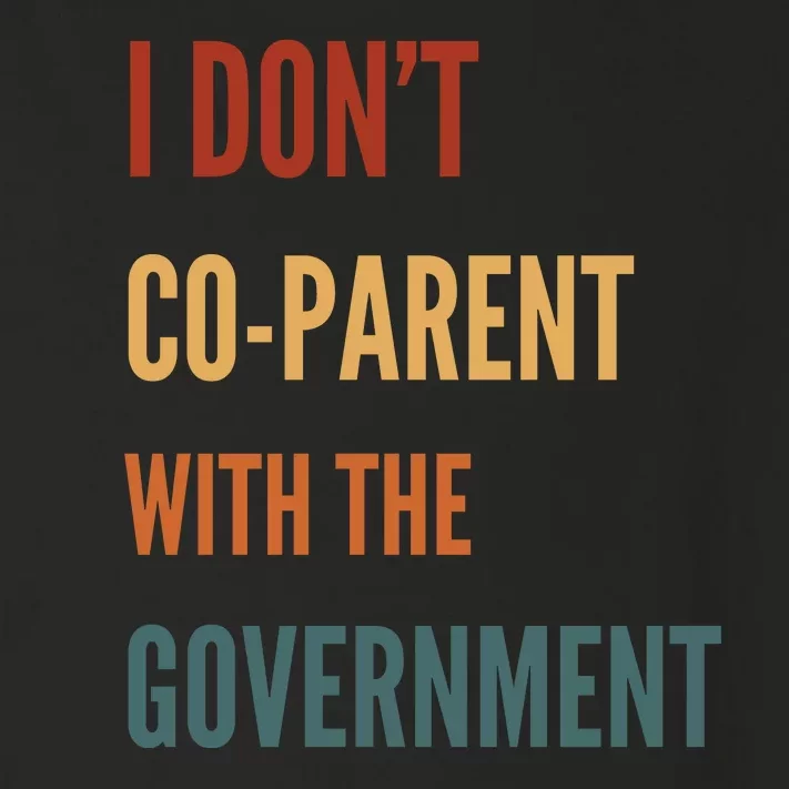 I DonT Coparent With The Government Toddler Long Sleeve Shirt