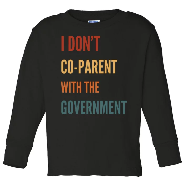 I DonT Coparent With The Government Toddler Long Sleeve Shirt