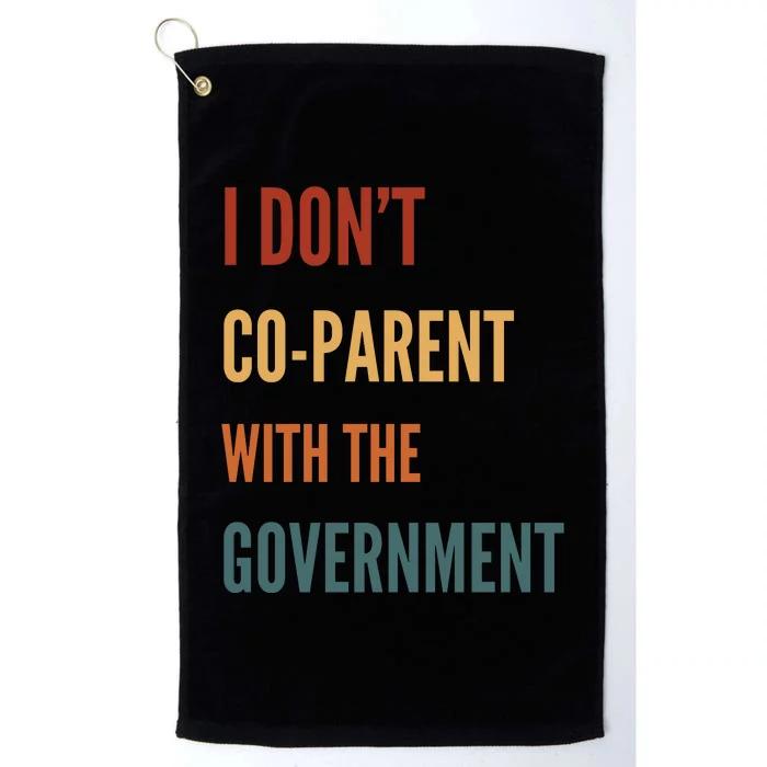 I DonT Coparent With The Government Platinum Collection Golf Towel