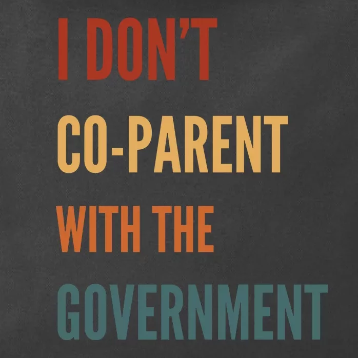 I DonT Coparent With The Government Zip Tote Bag