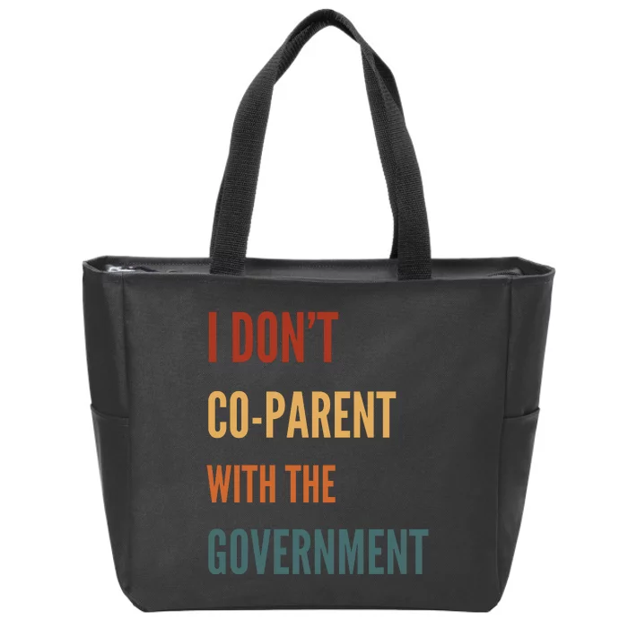 I DonT Coparent With The Government Zip Tote Bag