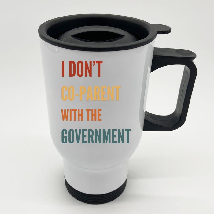 I DonT Coparent With The Government Front & Back Stainless Steel Travel Mug