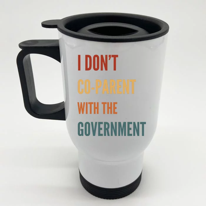 I DonT Coparent With The Government Front & Back Stainless Steel Travel Mug